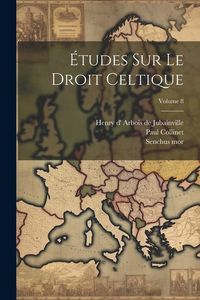 Produktbild: &Eacute;tudes sur le droit celtique; Volume 8