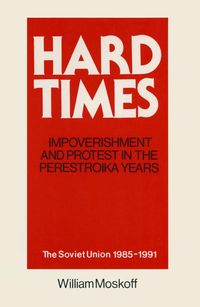 Produktbild: Hard Times: Impoverishment and Protest in the Perestroika Years - Soviet Union, 1985-91