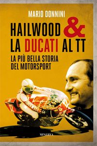 Produktbild: Hailwood & la Ducati al TT. La pi&ugrave; bella storia del motorsport