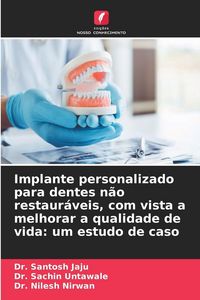 Produktbild: Implante personalizado para dentes n&atilde;o restaur&aacute;veis, com vista a melhorar a qualidade de vida: um estudo de caso