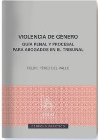 Produktbild: Violencia de g&eacute;nero : gu&iacute;a penal y procesal para abogados en el tribunal