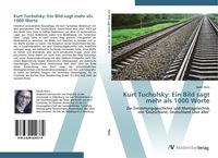 Produktbild: Kurt Tucholsky: Ein Bild sagt mehr als 1000 Worte