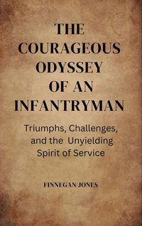 Produktbild: The Courageous Odyssey of an Infantryman
