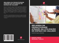Produktbild: Melhoria Da Produtividade Atrav&eacute;s Da Utiliza&ccedil;&atilde;o Do Espa&ccedil;o Do Cal&ccedil;ado