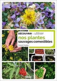 Produktbild: D&eacute;couvrir & utiliser nos plantes sauvages comestibles