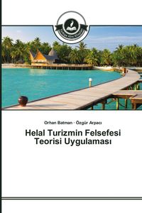 Produktbild: Helal Turizmin Felsefesi Teorisi Uygulamas&iquest;