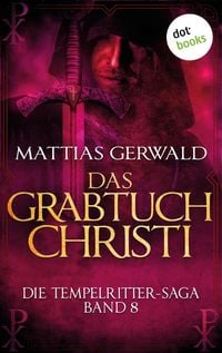 Produktbild: Die Tempelritter-Saga - Band 8: Das Grabtuch Christi