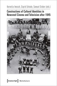 Produktbild: Constructions of Cultural Identities in Newsreel Cinema and Television after 1945