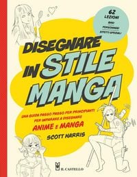 Produktbild: Disegnare in stile manga. Una guida passo passo per principianti per imparare a disegnare anime e manga