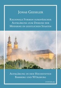 Produktbild: Regionale Formen europ&auml;ischer Aufkl&auml;rung zum Diskurs der Moderne in geistlichen Staaten