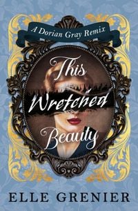 Produktbild: This Wretched Beauty: A Dorian Gray Remix