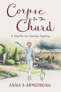 Produktbild: Corpse in the Chard (The FitzMorris Family Mysteries, #1)