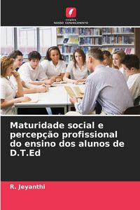 Produktbild: Maturidade social e percep&ccedil;&atilde;o profissional do ensino dos alunos de D.T.Ed