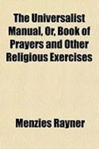 Produktbild: The Universalist Manual, Or, Book of Prayers and Other Religious Exercises