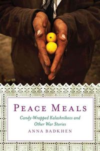 Produktbild: Peace Meals: Candy-Wrapped Kalashnikovs and Other War Stories