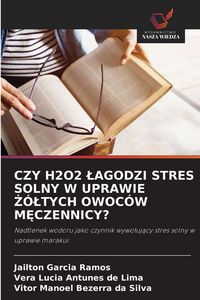 Produktbild: CZY H2O2 &iquest;AGODZI STRES SOLNY W UPRAWIE &iquest;&Oacute;&iquest;TYCH OWOC&Oacute;W M&iquest;CZENNICY?