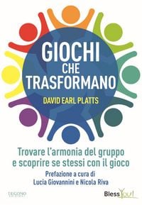 Produktbild: Giochi che trasformano. Trovare l'armonia del gruppo e scoprire se stessi con il gioco