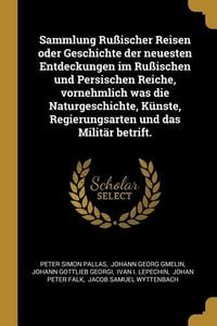 Produktbild: Sammlung Ru&szlig;ischer Reisen oder Geschichte der neuesten Entdeckungen im Ru&szlig;ischen und Persischen Reiche, vornehmlich was die Naturgeschichte, K&uuml;nste, Regierungsarten und das Milit&auml;r betrift.