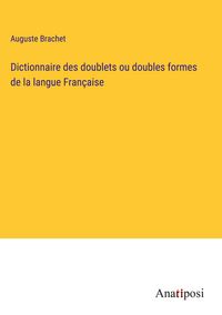 Produktbild: Dictionnaire des doublets ou doubles formes de la langue Fran&ccedil;aise