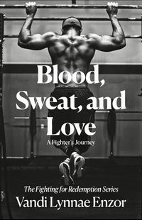 Produktbild: Blood, Sweat, and Love (Fighting for Redemption, #1)