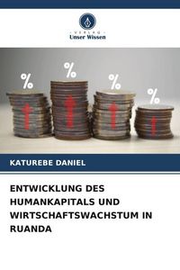 Produktbild: Entwicklung des Humankapitals und Wirtschaftswachstum in Ruanda