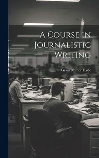 Produktbild: A Course in Journalistic Writing
