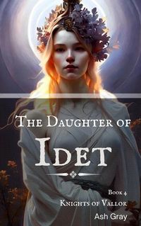Produktbild: The Daughter of Idet (Knights of Vallor, #4)