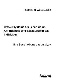 Produktbild: Umweltsysteme als Lebensraum, Anforderung und Belastung f&uuml;r das Individuum