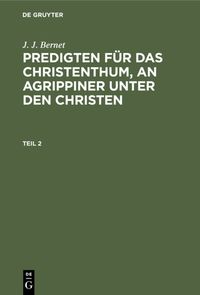 Produktbild: Predigten f&uuml;r das Christenthum, an Agrippiner unter den Christen. Teil 2