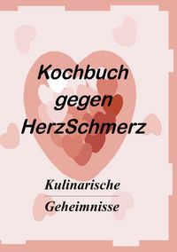 Produktbild: Das Kochbuch gegen Herzschmerz