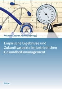 Produktbild: Empirische Ergebnisse und Zukunftsaspekte im betrieblichen Gesundheitsmanagement