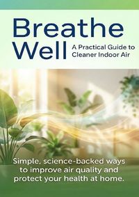 Produktbild: Breathe Well: A Practical Guide to Cleaner Indoor Air