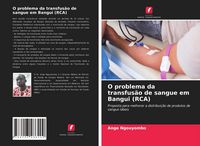 Produktbild: O problema da transfus&atilde;o de sangue em Bangui (RCA)