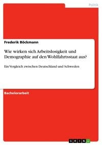 Produktbild: Wie wirken sich Arbeitslosigkeit und Demographie auf den Wohlfahrtsstaat aus?