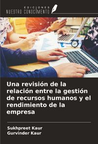 Produktbild: Una revisi&oacute;n de la relaci&oacute;n entre la gesti&oacute;n de recursos humanos y el rendimiento de la empresa