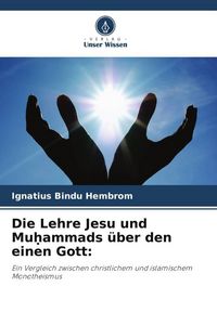 Produktbild: Die Lehre Jesu und Mu&iquest;ammads &uuml;ber den einen Gott: