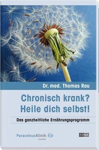 Bild vom Artikel Chronisch krank? - Heile dich selbst! vom Autor Thomas Rau