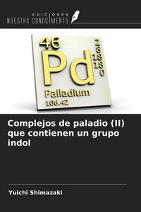 Produktbild: Complejos de paladio (II) que contienen un grupo indol