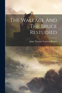 Produktbild: The Wallace And The Bruce Restudied