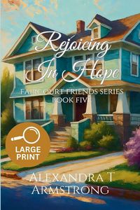 Produktbild: Rejoicing In Hope, Faircourt Friends Series Book Five (Large Print Edition)
