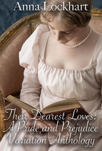 Produktbild: Their Dearest Loves: A Pride and Prejudice Variation Anthology