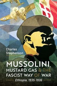 Produktbild: Mussolini, Mustard Gas and the Fascist Way of War