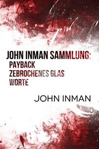 Produktbild: John Inman Sammlung: Payback, Zebrochenes Glas, Worte