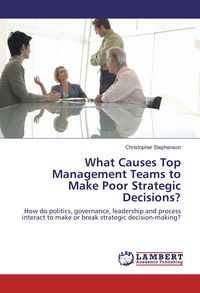 Produktbild: What Causes Top Management Teams to Make Poor Strategic Decisions?