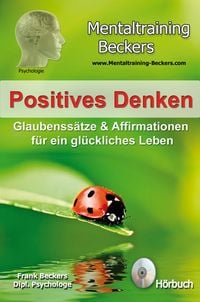 Produktbild: Positives Denken - Glaubenss&auml;tze & Affirmationen f&uuml;r ein gl&uuml;ckliches Leben
