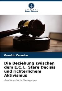 Produktbild: Die Beziehung zwischen dem E.C.I., Stare Decisis und richterlichem Aktivismus