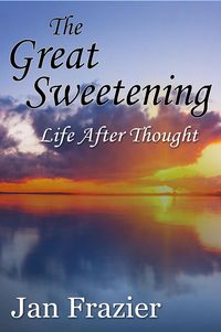 Produktbild: The Great Sweetening: Life After Thought