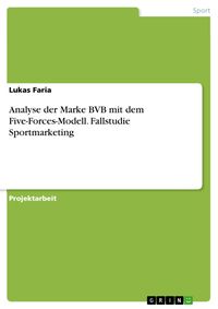 Produktbild: Analyse der Marke BVB mit dem Five-Forces-Modell. Fallstudie Sportmarketing