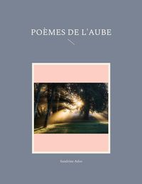 Bild vom Artikel Poèmes de l'Aube vom Autor Sandrine Adso