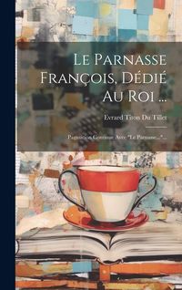 Produktbild: Le Parnasse Fran&ccedil;ois, D&eacute;di&eacute; Au Roi ...: Pagination Continue Avec "le Parnasse..."...